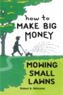 How to Make Big Money Mowing Small Lawns - eBook