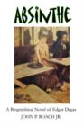 Absinthe : A Biographical Novel of Edgar Degas - Book