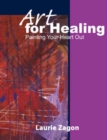 Art for Healing : Painting Your Heart Out - Book
