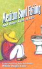 Mexican Bowl Fishing : And Other Tales of Life - Book