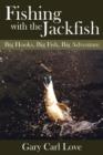 Fishing with the Jackfish : Big Hooks, Big Fish, Big Adventure - Book