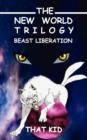 The New World Trilogy : Beast Liberation - Book
