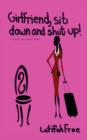 Girlfriend Sitdown and Shut Up! : A Small Selp-Help Guide for Women - Book
