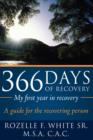 366 Days of Recovery, My First Year in Recovery : A Guide for the Recovering Person - Book