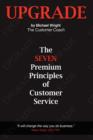 Upgrade : The Seven Premium Principles Of Customer Service - Book