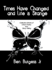 Times Have Changed and Life Is Strange : Collective Works of Urban Poetry and Story-Telling - eBook