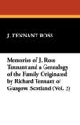 Memories of J. Ross Tennant and a Genealogy of the Family Originated by Richard Tennant of Glasgow, Scotland (Vol. 3) - Book
