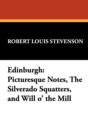 Edinburgh : Picturesque Notes, the Silverado Squatters, and Will O' the Mill - Book
