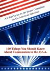 100 Things You Should Know about Communism in the U.S.A. : A 6-Part Series by the House Committee on Un-American Activities - Book