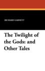 The Twilight of the Gods : And Other Tales - Book