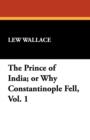 The Prince of India; Or Why Constantinople Fell, Vol. 1 - Book