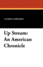 Up Stream : An American Chronicle - Book