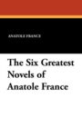 The Six Greatest Novels of Anatole France - Book