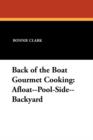 Back of the Boat Gourmet Cooking : Afloat--Pool-Side--Backyard - Book