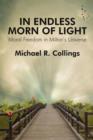 In Endless Morn of Light : Moral Freedom in Milton's Universe - Book