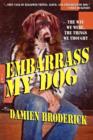 Embarrass My Dog : The Way We Were, the Things We Thought - Book