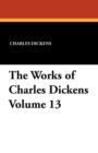 The Works of Charles Dickens Volume 13 - Book