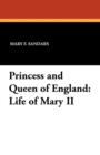 Princess and Queen of England : Life of Mary II - Book