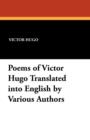 Poems of Victor Hugo Translated Into English by Various Authors - Book