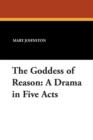 The Goddess of Reason : A Drama in Five Acts - Book