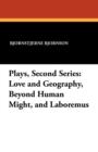 Plays, Second Series : Love and Geography, Beyond Human Might, and Laboremus - Book