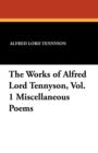 The Works of Alfred Lord Tennyson, Vol. 1 Miscellaneous Poems - Book