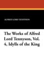 The Works of Alfred Lord Tennyson, Vol. 4, Idylls of the King - Book