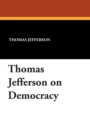 Thomas Jefferson on Democracy - Book