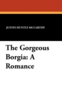 The Gorgeous Borgia : A Romance - Book