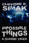 Impossible Things : Four Classic Tales - Book
