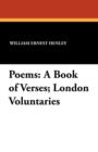 Poems : A Book of Verses; London Voluntaries - Book