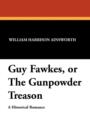 Guy Fawkes, or the Gunpowder Treason - Book