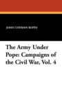 The Army Under Pope : Campaigns of the Civil War, Vol. 4 - Book