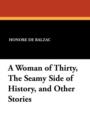 A Woman of Thirty, the Seamy Side of History, and Other Stories - Book