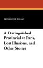 A Distinguished Provincial at Paris, Lost Illusions, and Other Stories - Book
