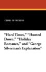Hard Times, Hunted Down, Holiday Romance, and George Silverman's Explanation - Book