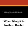 When Kings Go Forth to Battle - Book