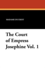 The Court of Empress Josephine Vol. 1 - Book