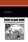 Their Island Home : The Later Adventures of the Swiss Family Robinson - Book