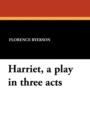 Harriet, a Play in Three Acts - Book