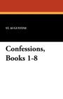 Confessions, Books 1-8 - Book