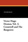 Victor Hugo Dramas, Vol. 3 : Cromwell and the Burgraves - Book