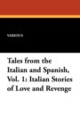 Tales from the Italian and Spanish, Vol. 1 : Italian Stories of Love and Revenge - Book