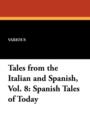Tales from the Italian and Spanish, Vol. 8 : Spanish Tales of Today - Book