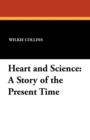 Heart and Science : A Story of the Present Time - Book