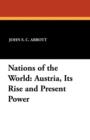 Nations of the World : Austria, Its Rise and Present Power - Book