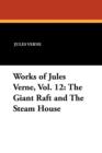 Works of Jules Verne, Vol. 12 : The Giant Raft and the Steam House - Book