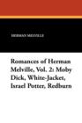 Romances of Herman Melville, Vol. 2 : Moby Dick, White-Jacket, Israel Potter, Redburn - Book