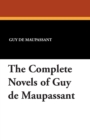 The Complete Novels of Guy de Maupassant - Book