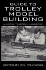 Guide to Trolley Model Building : A Model Traction Handbook - Book